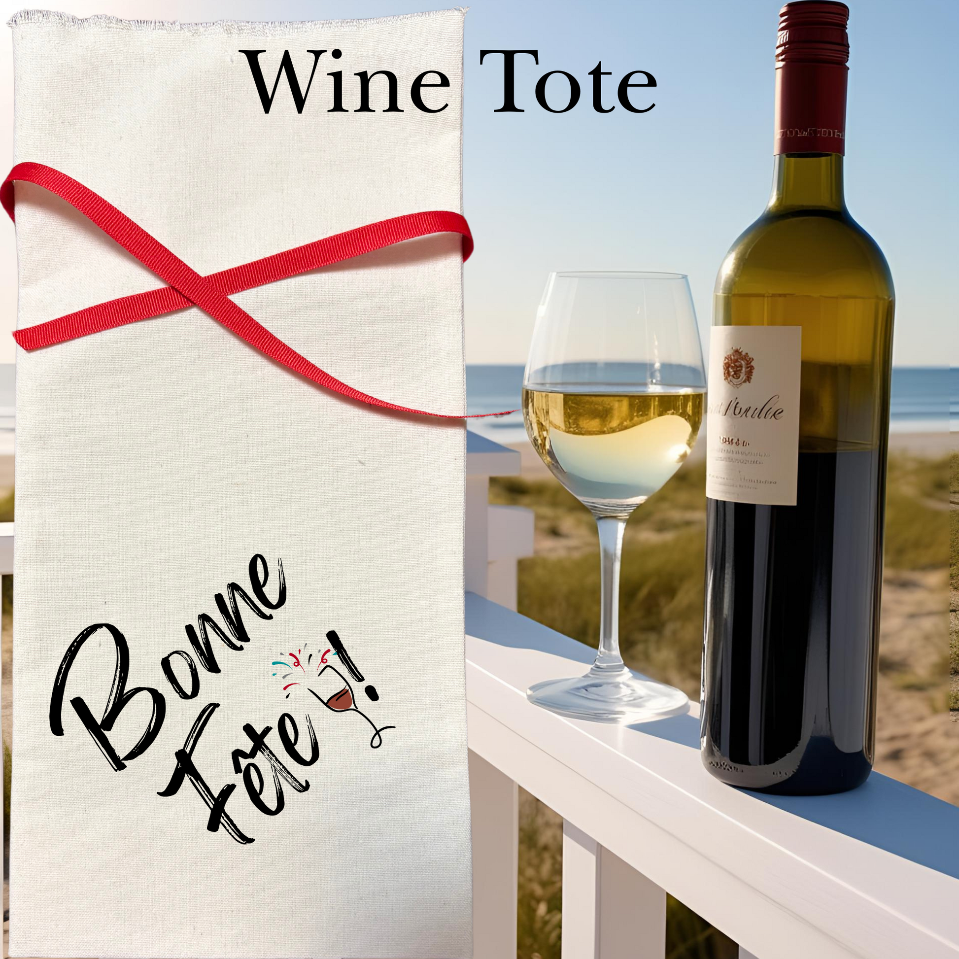 Wine tote with 'Bonne Fète!' text, bottle of wine, and glass on a beach setting.